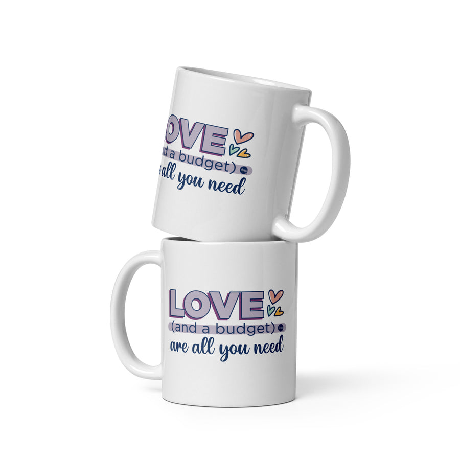 "Love And A Budget Are All You Need" White Mug